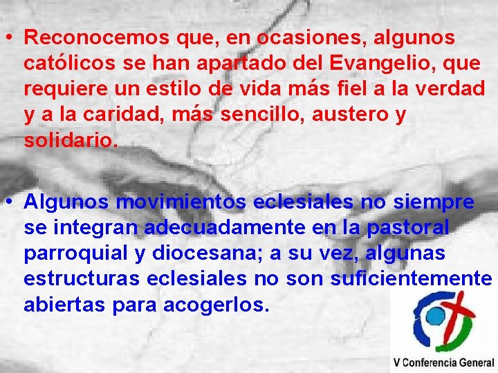  • Reconocemos que, en ocasiones, algunos católicos se han apartado del Evangelio, que