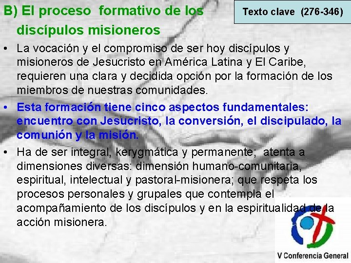 B) El proceso formativo de los discípulos misioneros Texto clave (276 -346) • La