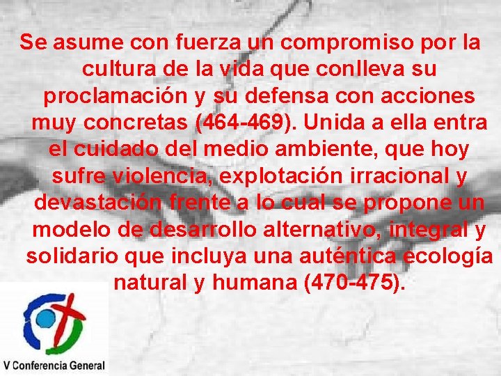 Se asume con fuerza un compromiso por la cultura de la vida que conlleva