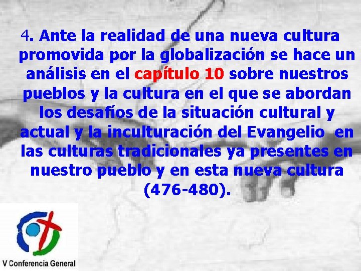 4. Ante la realidad de una nueva cultura promovida por la globalización se hace