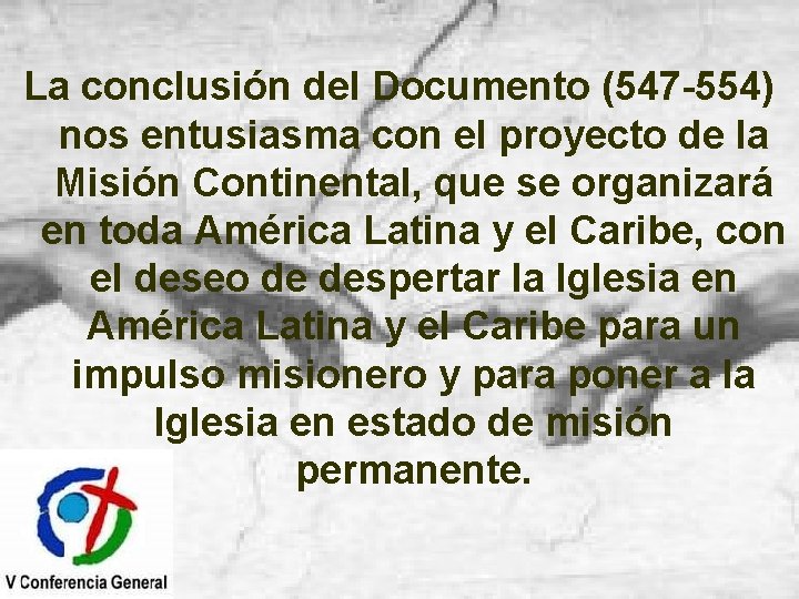 La conclusión del Documento (547 -554) nos entusiasma con el proyecto de la Misión