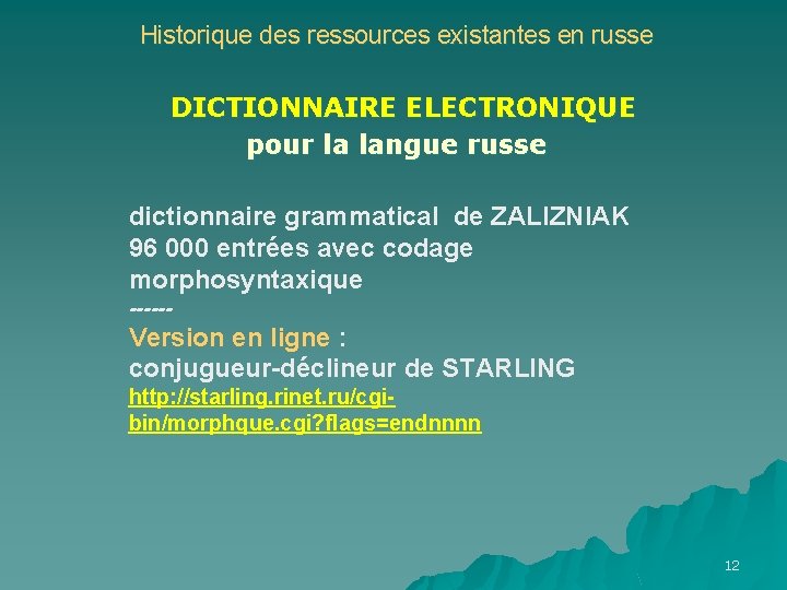 Historique des ressources existantes en russe DICTIONNAIRE ELECTRONIQUE pour la langue russe dictionnaire grammatical