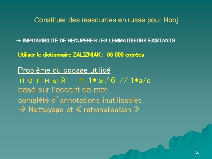 Constituer des ressources en russe pour Nooj IMPOSSIBILITE DE RECUPERER LES LEMMATISEURS EXISTANTS Utiliser