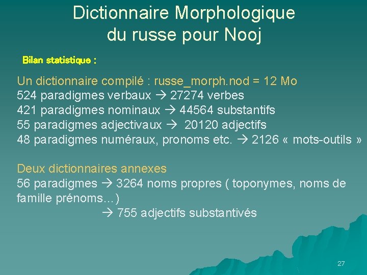 Dictionnaire Morphologique du russe pour Nooj Bilan statistique : Un dictionnaire compilé : russe_morph.