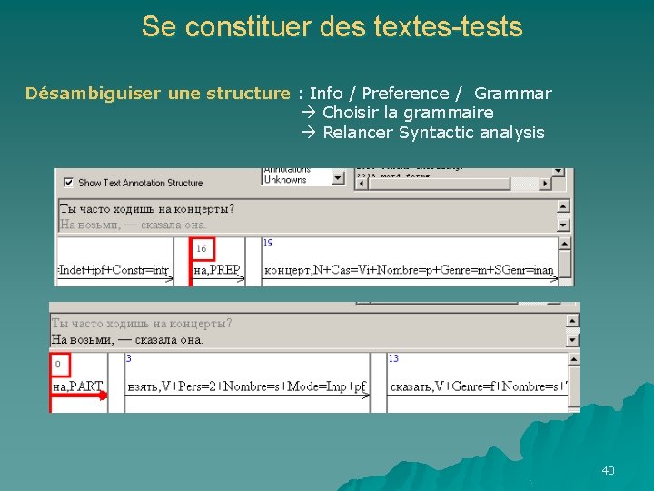 Se constituer des textes-tests Désambiguiser une structure : Info / Preference / Grammar Choisir