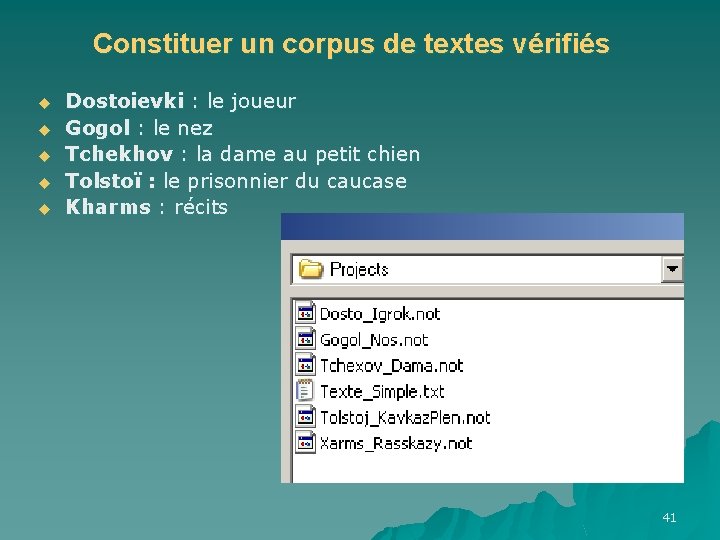 Constituer un corpus de textes vérifiés u u u Dostoievki : le joueur Gogol