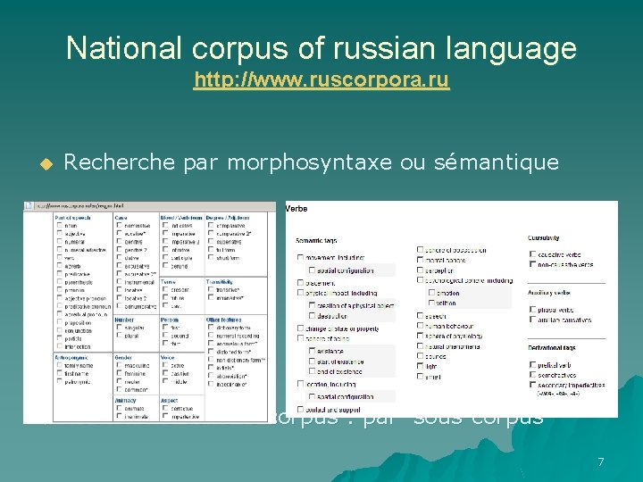 National corpus of russian language http: //www. ruscorpora. ru u Recherche par morphosyntaxe ou