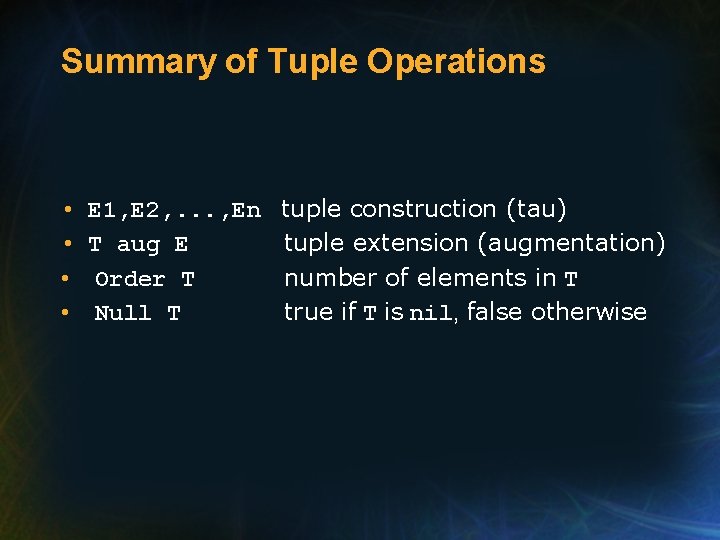 Summary of Tuple Operations • • E 1, E 2, . . . ,