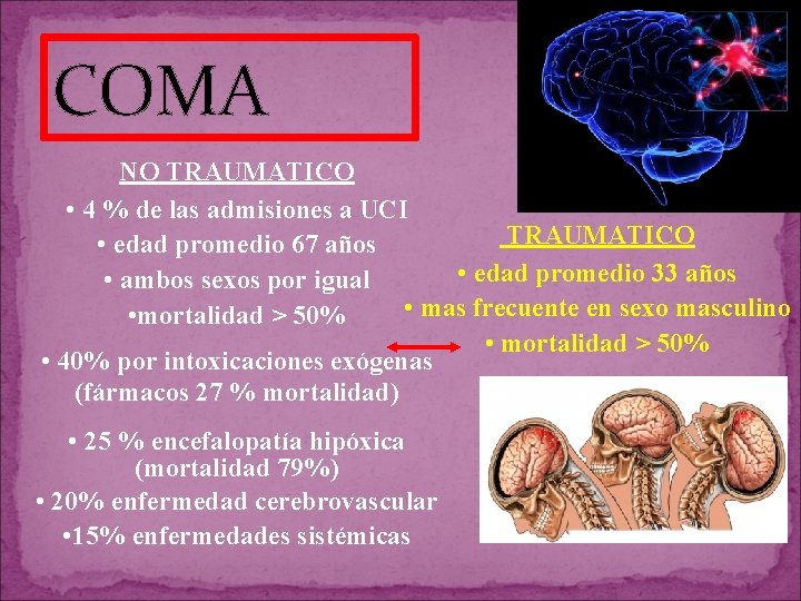 COMA NO TRAUMATICO • 4 % de las admisiones a UCI TRAUMATICO • edad COMA NO TRAUMATICO • 4 % de las admisiones a UCI TRAUMATICO • edad