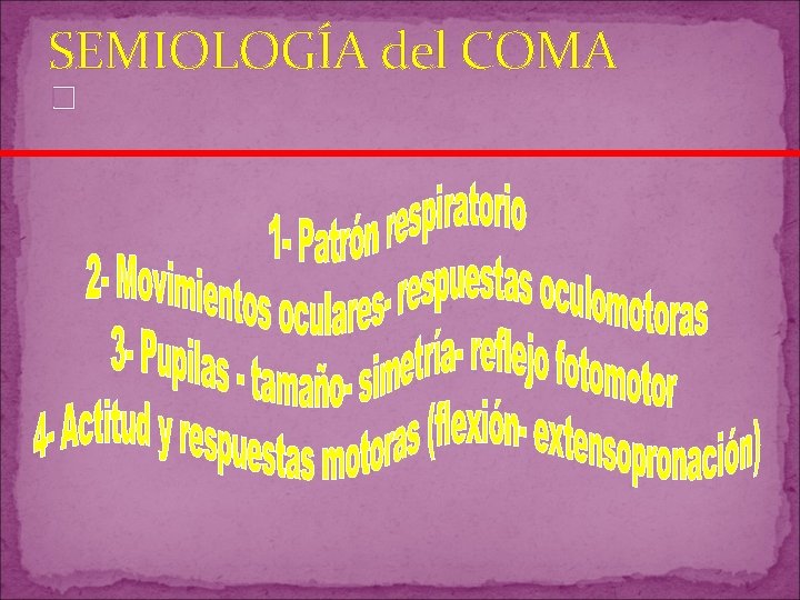 SEMIOLOGÍA del COMA � SEMIOLOGÍA del COMA �