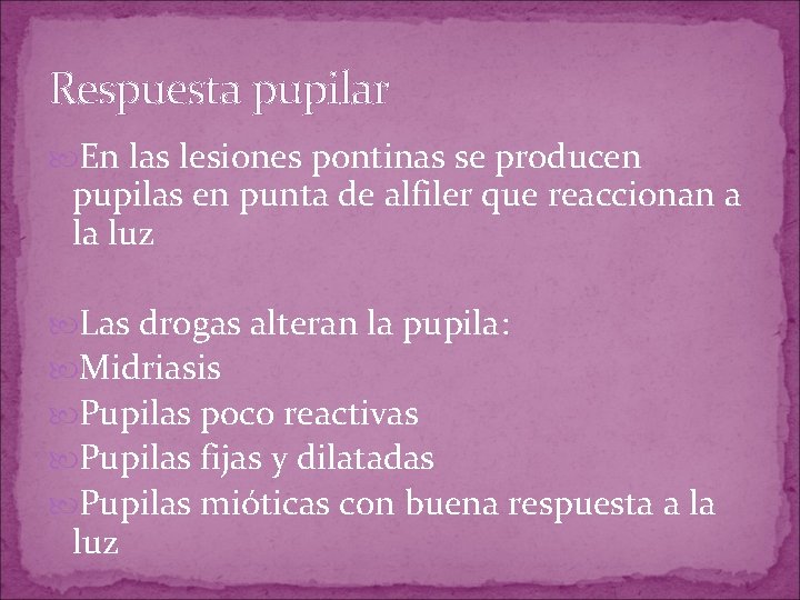 Respuesta pupilar En las lesiones pontinas se producen pupilas en punta de alfiler que Respuesta pupilar En las lesiones pontinas se producen pupilas en punta de alfiler que