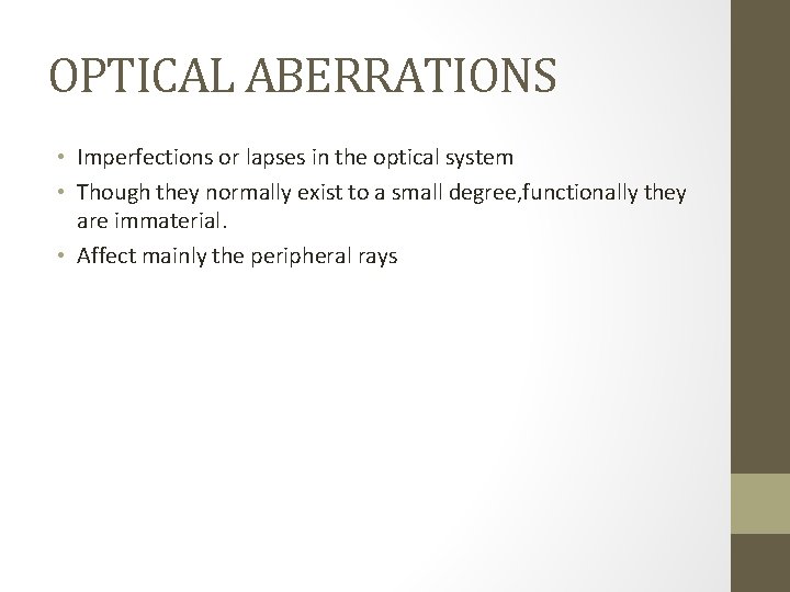 OPTICAL ABERRATIONS • Imperfections or lapses in the optical system • Though they normally