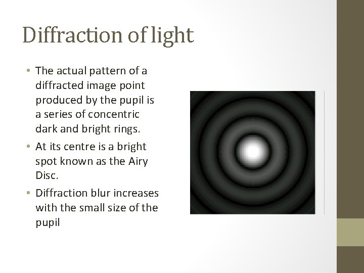 Diffraction of light • The actual pattern of a diffracted image point produced by