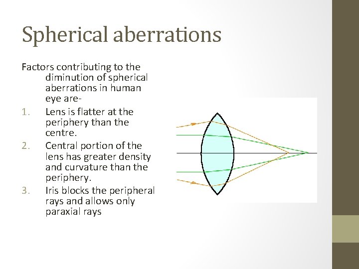 Spherical aberrations Factors contributing to the diminution of spherical aberrations in human eye are