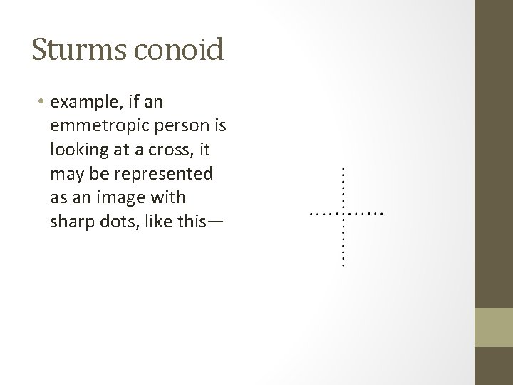 Sturms conoid • example, if an emmetropic person is looking at a cross, it