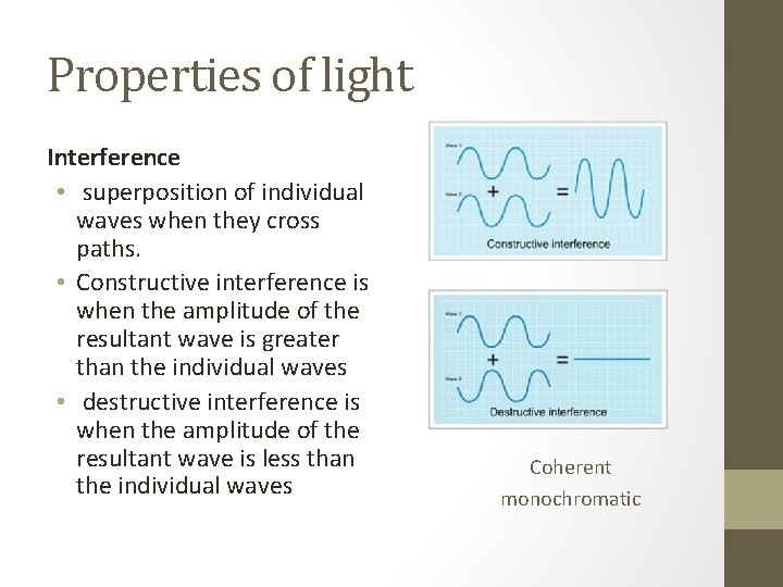 Properties of light Interference • superposition of individual waves when they cross paths. •