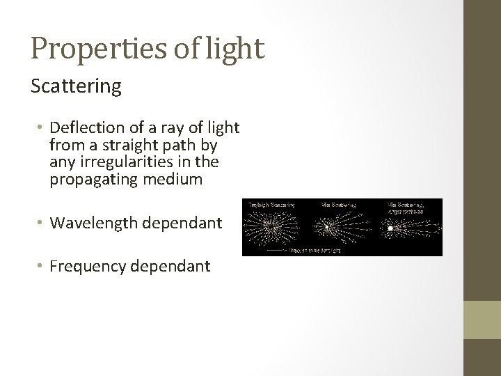 Properties of light Scattering • Deflection of a ray of light from a straight