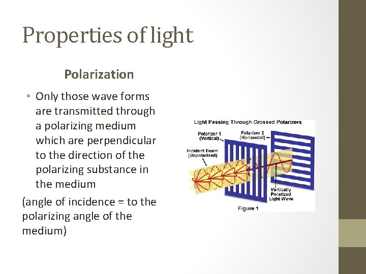 Properties of light Polarization • Only those wave forms are transmitted through a polarizing