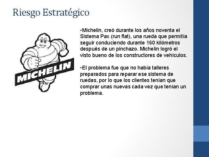 Riesgo Estratégico • Michelin, creó durante los años noventa el Sistema Pax (run flat),