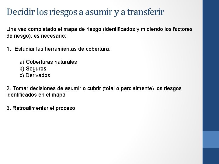 Decidir los riesgos a asumir y a transferir Una vez completado el mapa de