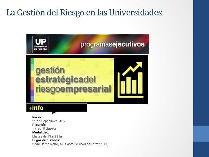 La Gestión del Riesgo en las Universidades Inicio: 11 de Septiembre 2012 Duración 1