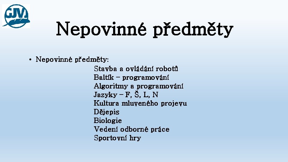 Nepovinné předměty • Nepovinné předměty: Stavba a ovládání robotů Baltík – programování Algoritmy a