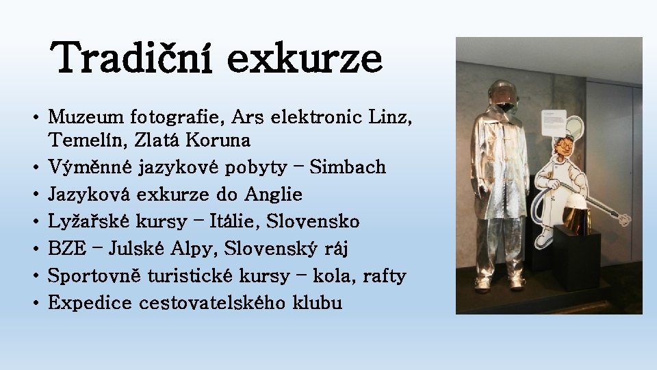 Tradiční exkurze • Muzeum fotografie, Ars elektronic Linz, Temelín, Zlatá Koruna • Výměnné jazykové