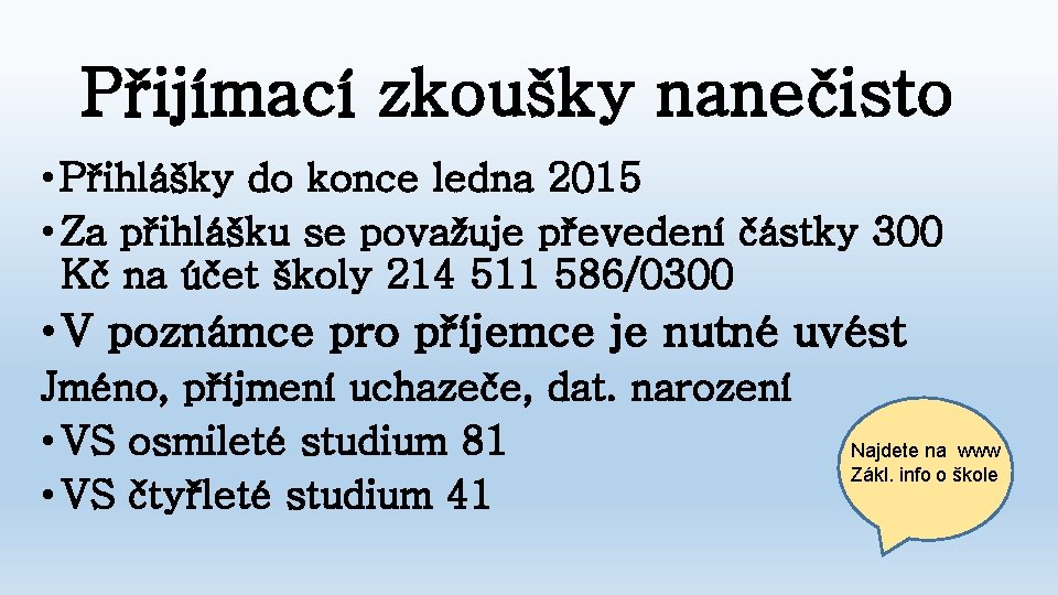 Přijímací zkoušky nanečisto • Přihlášky do konce ledna 2015 • Za přihlášku se považuje