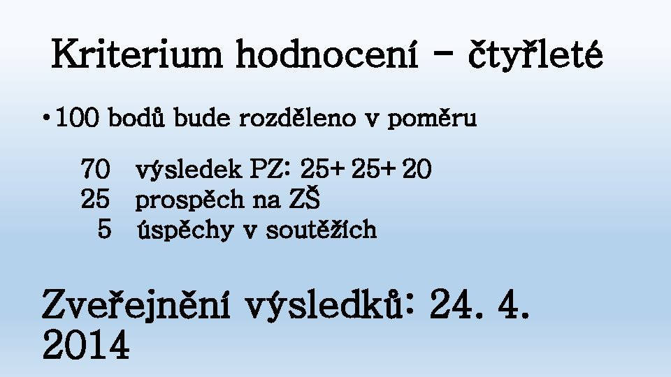 Kriterium hodnocení - čtyřleté • 100 bodů bude rozděleno v poměru 70 výsledek PZ: