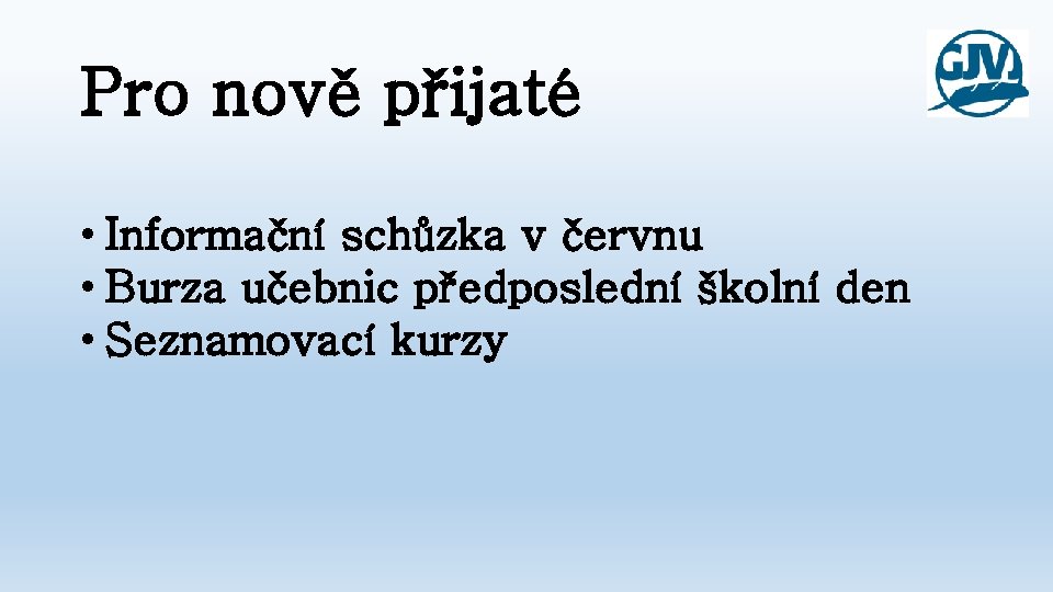 Pro nově přijaté • Informační schůzka v červnu • Burza učebnic předposlední školní den