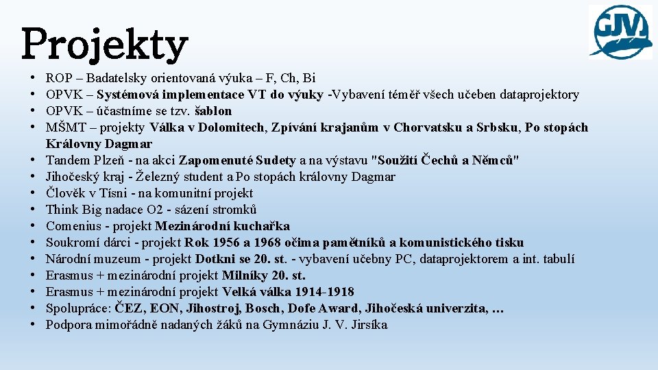 Projekty • • • • ROP – Badatelsky orientovaná výuka – F, Ch, Bi