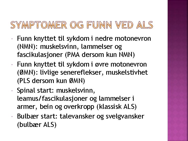  Funn knyttet til sykdom i nedre motonevron (NMN): muskelsvinn, lammelser og fascikulasjoner (PMA