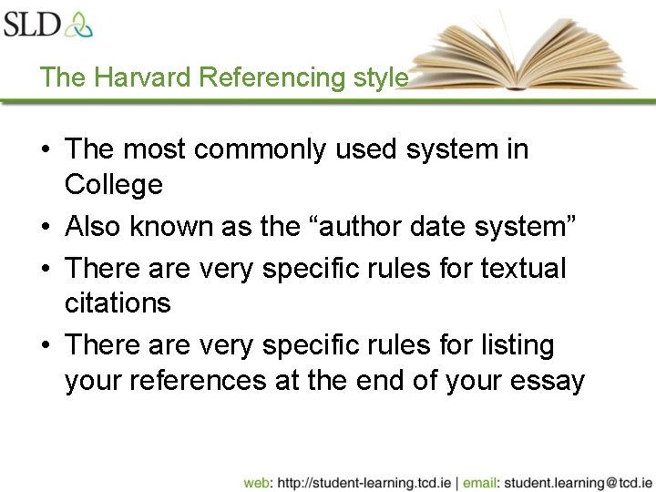 The Harvard Referencing style • The most commonly used system in College • Also