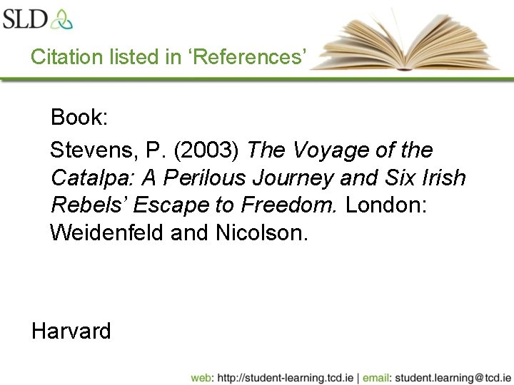 Citation listed in ‘References’ Book: Stevens, P. (2003) The Voyage of the Catalpa: A