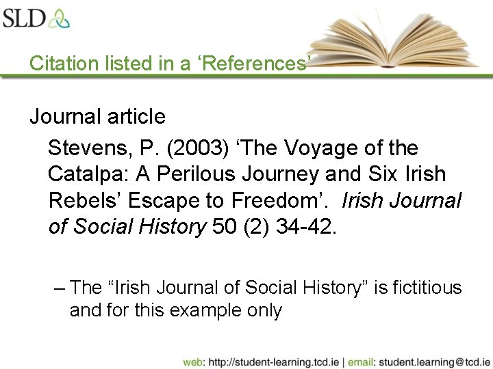 Citation listed in a ‘References’ Journal article Stevens, P. (2003) ‘The Voyage of the