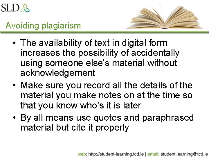 Avoiding plagiarism • The availability of text in digital form increases the possibility of