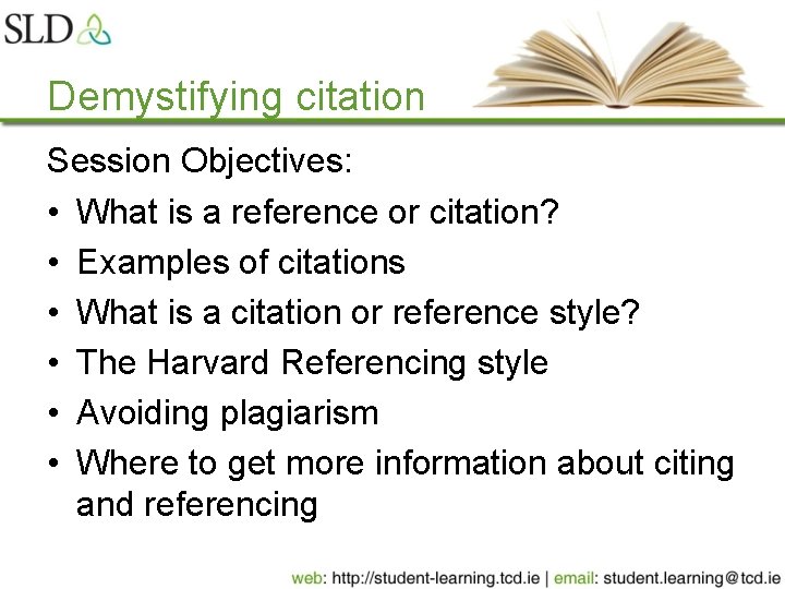 Demystifying citation Session Objectives: • What is a reference or citation? • Examples of