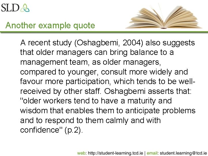 Another example quote A recent study (Oshagbemi, 2004) also suggests that older managers can