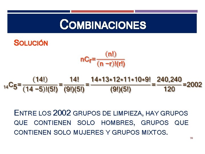 COMBINACIONES SOLUCIÓN ENTRE LOS 2002 GRUPOS DE LIMPIEZA, HAY GRUPOS QUE CONTIENEN SOLO HOMBRES,