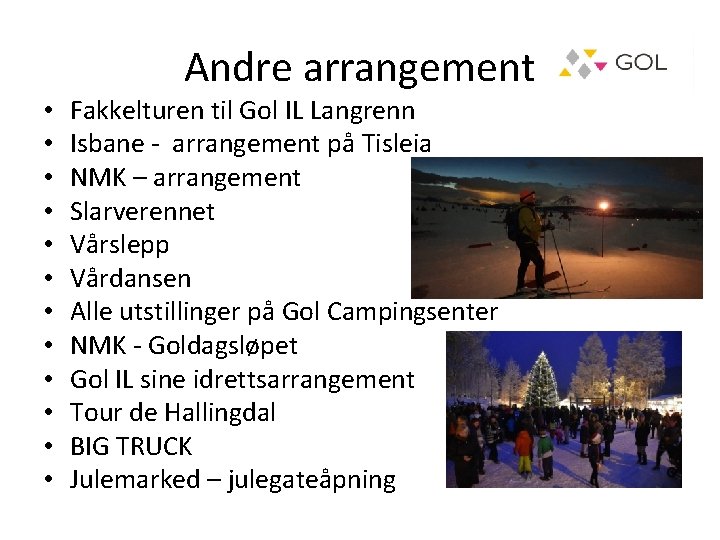  • • • Andre arrangement Fakkelturen til Gol IL Langrenn Isbane - arrangement