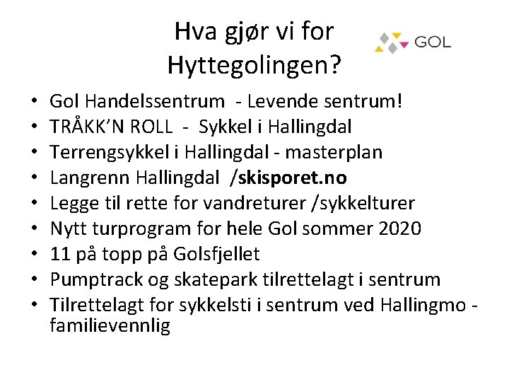 Hva gjør vi for Hyttegolingen? • • • Gol Handelssentrum - Levende sentrum! TRÅKK’N