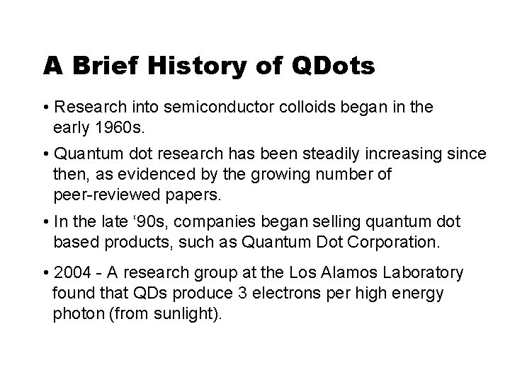 A Brief History of QDots • Research into semiconductor colloids began in the early