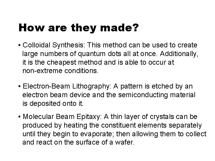 How are they made? • Colloidal Synthesis: This method can be used to create