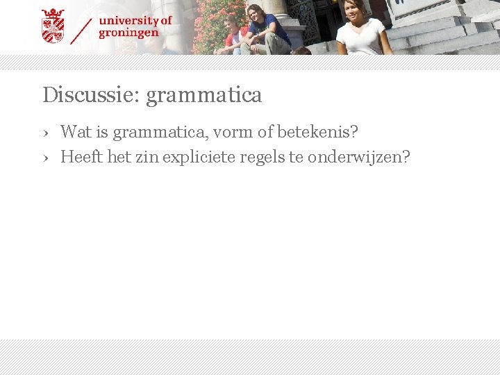 Discussie: grammatica › Wat is grammatica, vorm of betekenis? › Heeft het zin expliciete