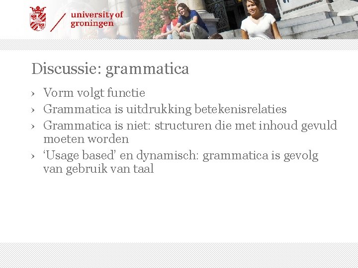 Discussie: grammatica › Vorm volgt functie › Grammatica is uitdrukking betekenisrelaties › Grammatica is