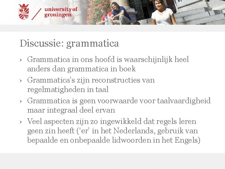 Discussie: grammatica › Grammatica in ons hoofd is waarschijnlijk heel anders dan grammatica in