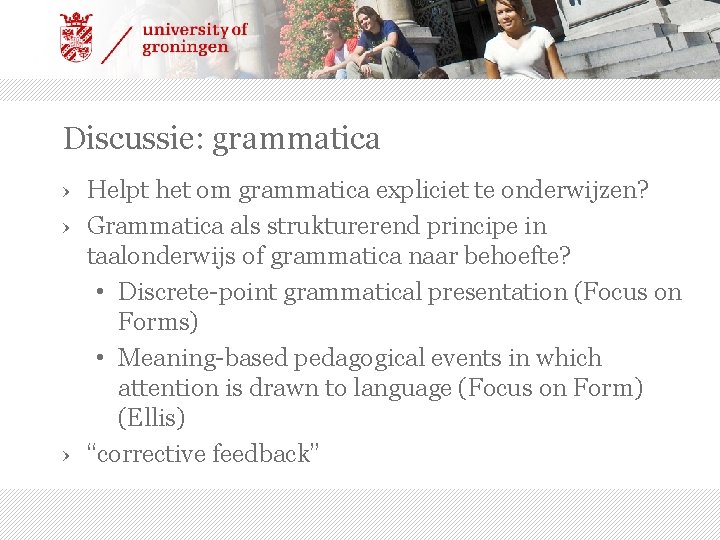 Discussie: grammatica › Helpt het om grammatica expliciet te onderwijzen? › Grammatica als strukturerend