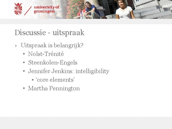 Discussie - uitspraak › Uitspraak is belangrijk? • Nolst-Trénité • Steenkolen-Engels • Jennifer Jenkins: