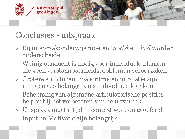 Conclusies - uitspraak › Bij uitspraakonderwijs moeten model en doel worden onderscheiden › Weinig