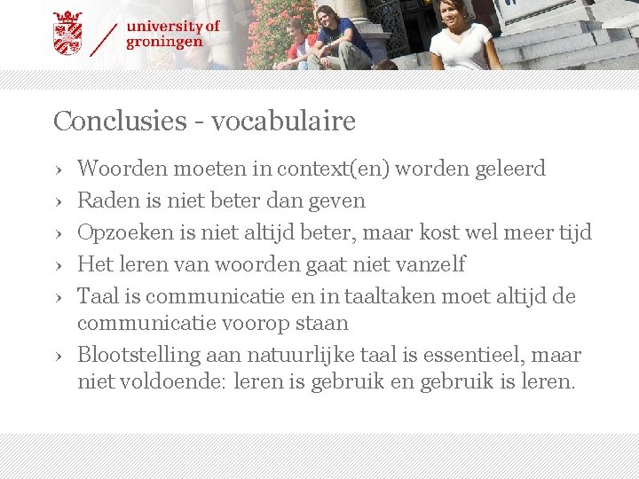 Conclusies - vocabulaire › › › Woorden moeten in context(en) worden geleerd Raden is